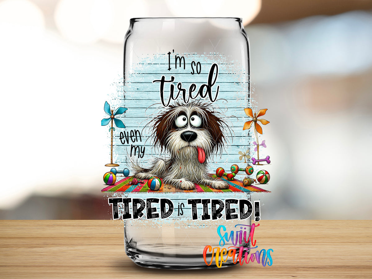 I'm So Tired Even My Tired Is Tired design close-up on a clear glass can tumbler