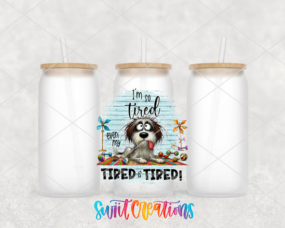 I'm So Tired Even My Tired Is Tired frosted glass tumbler group view with lids and straws