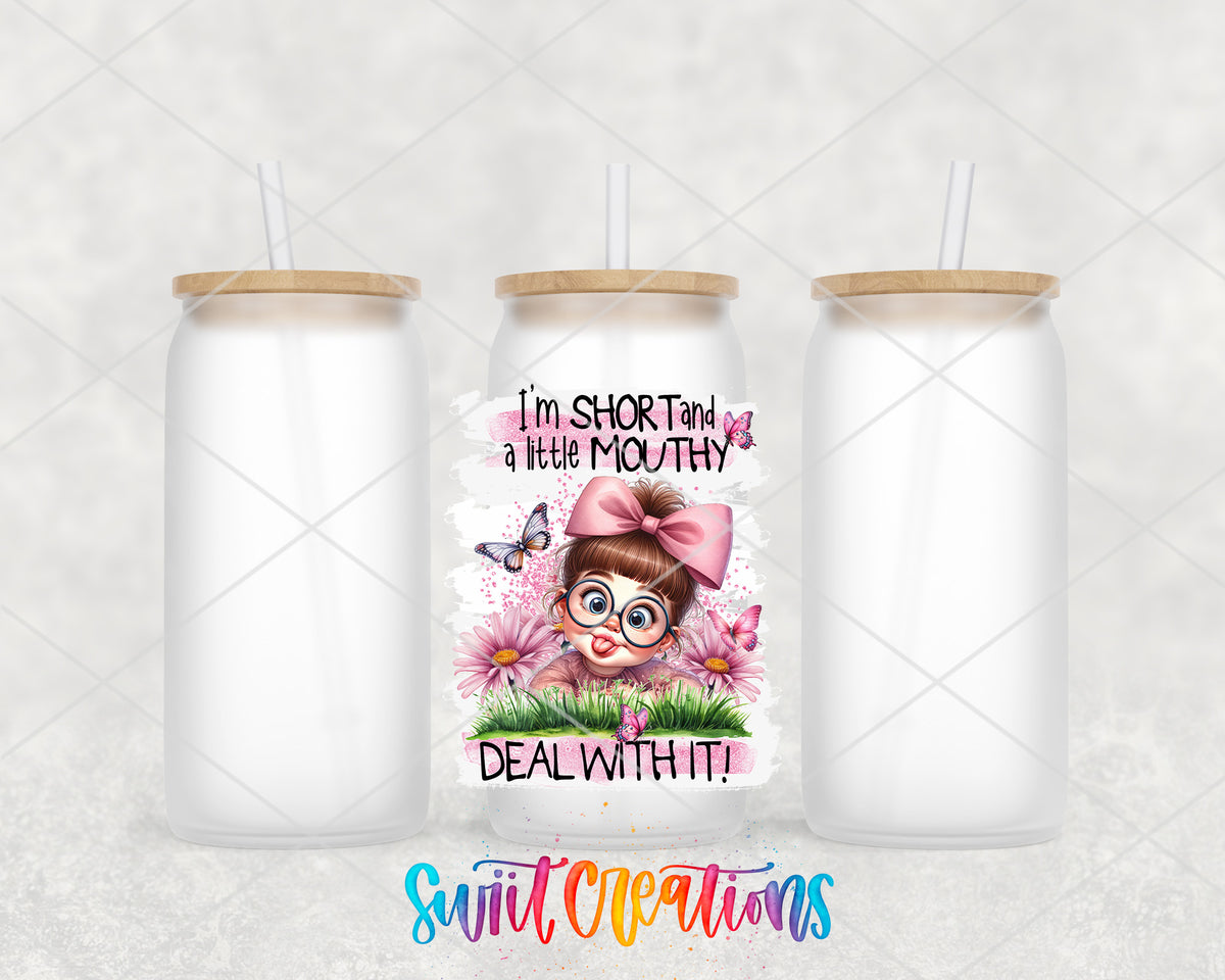 I'm Short and a Little Mouthy frosted glass tumbler group view with lids and straws