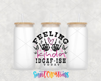 Feeling Kinda IDGAF-ish Today frosted glass tumbler group view with lids and straws