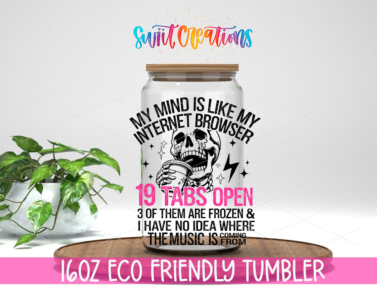 My Mind Is Like My Internet Browser design on a 16 oz clear glass tumbler with bamboo lid