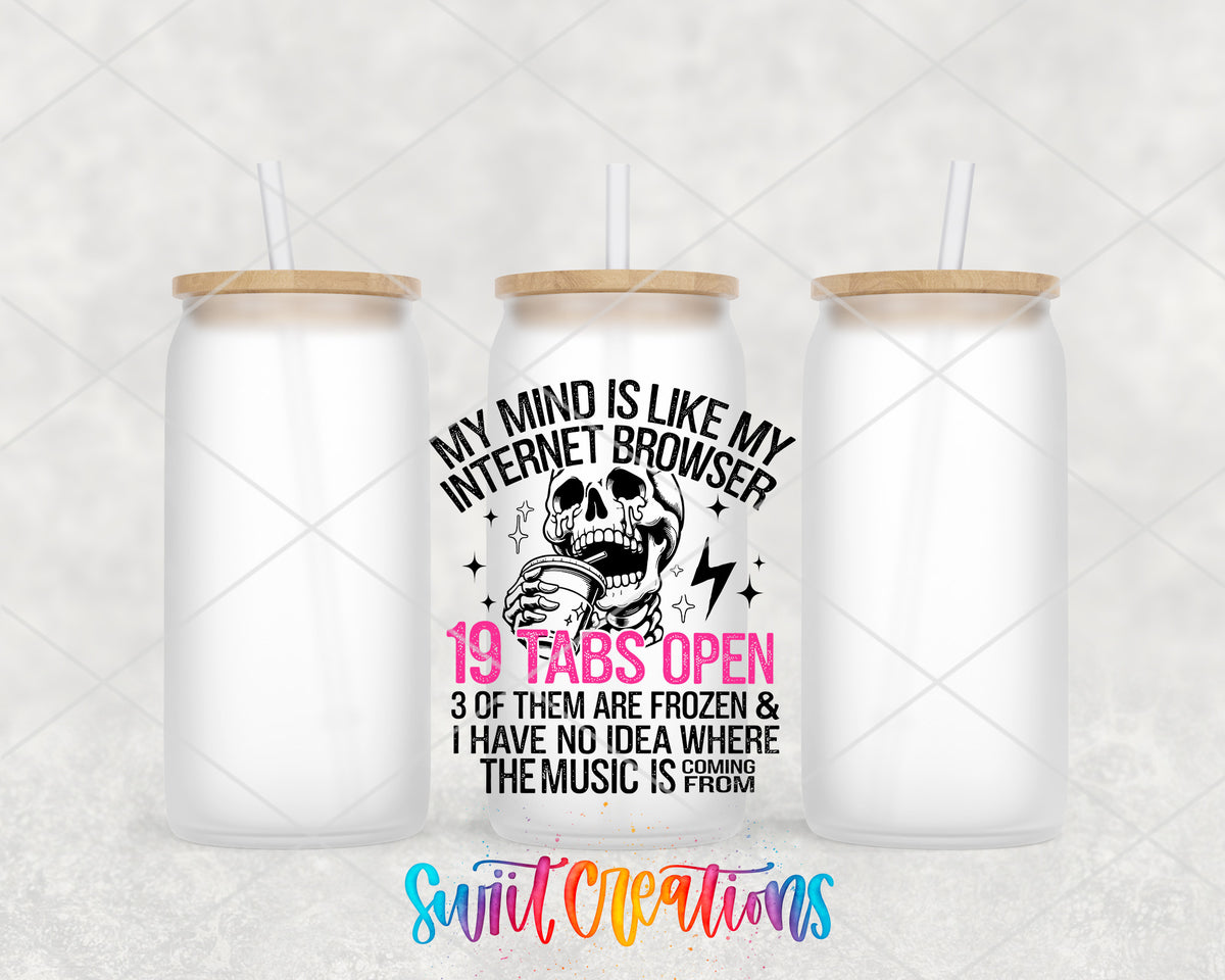 My Mind Is Like My Internet Browser frosted glass tumbler group view with lids and straws