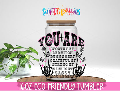 You Are a Badass Affirmation design on a 16 oz clear glass tumbler with bamboo lid