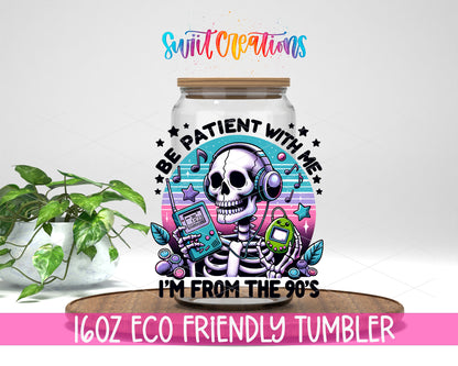 Be Patient I'm From the 90s design on a 16 oz clear glass tumbler with bamboo lid