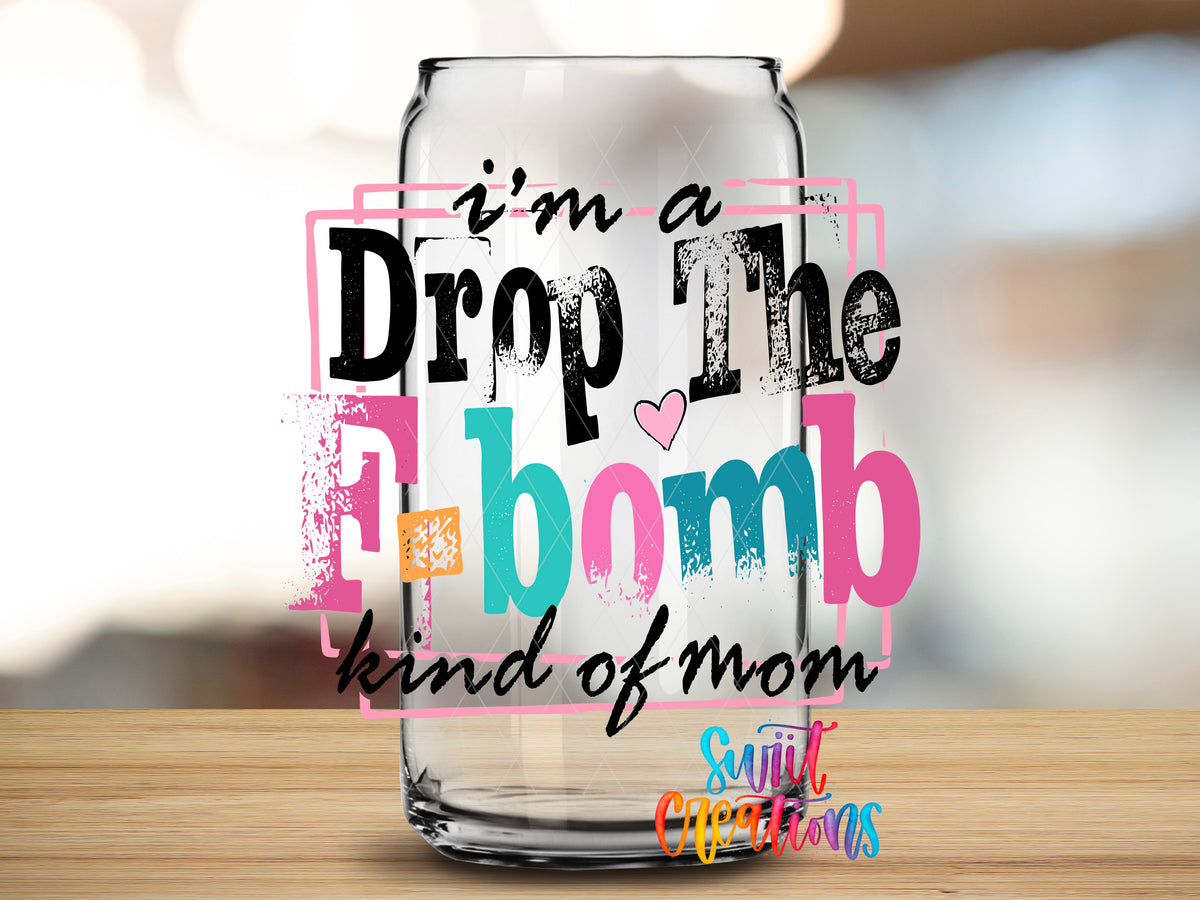 F-Bomb Kind of Mom design close-up on a clear glass can tumbler