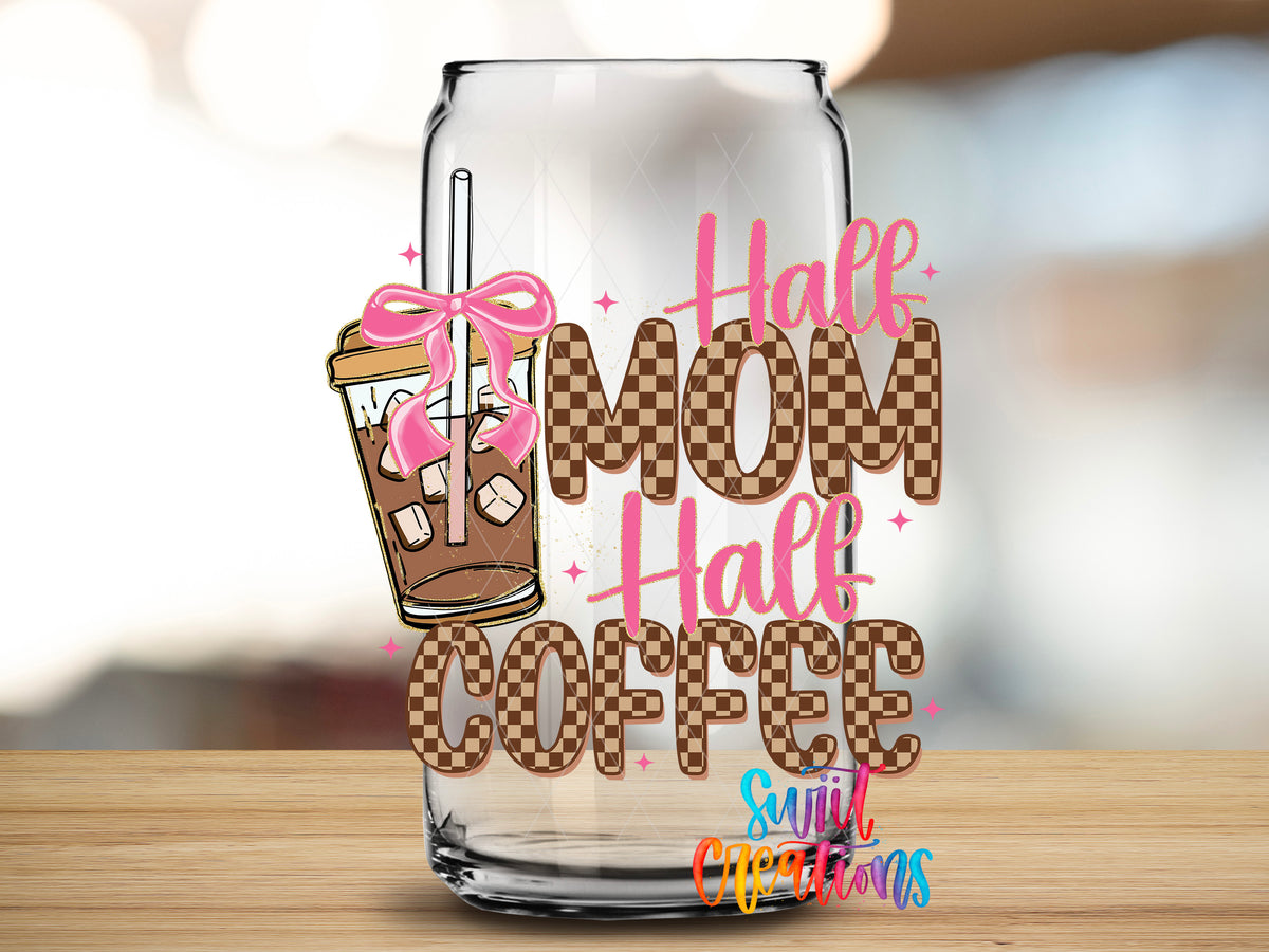 Half Mom Half Coffee design close-up on a clear glass can tumbler
