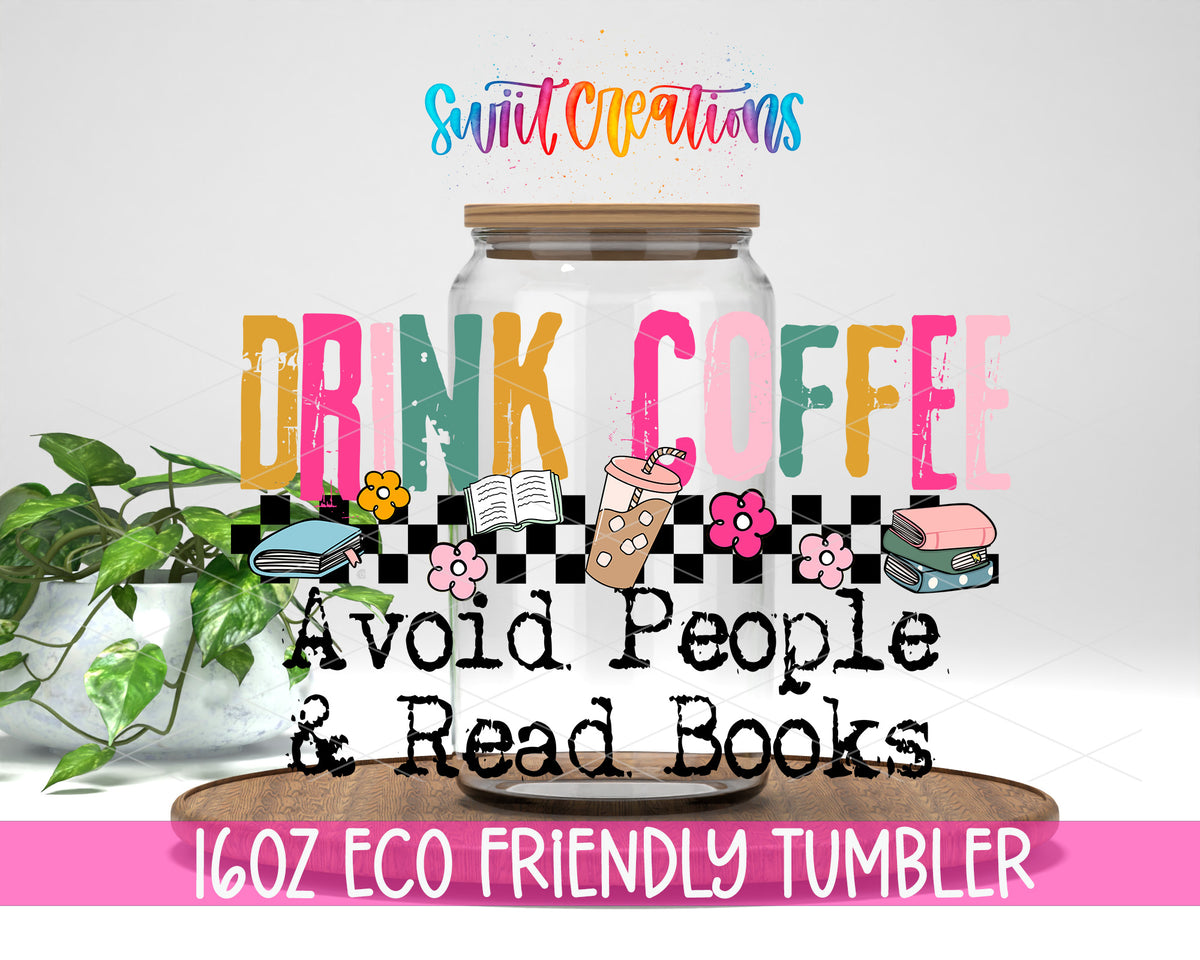 Drink Coffee Avoid People Read Books design on a 16 oz clear glass tumbler with bamboo lid