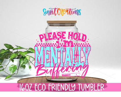 Mentally Buffering Pink design on a 16 oz clear glass tumbler with bamboo lid