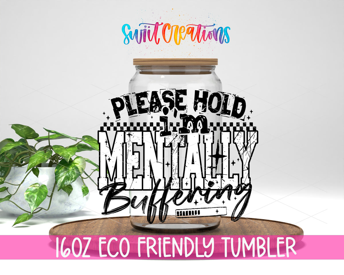Mentally Buffering Black design on a 16 oz clear glass tumbler with bamboo lid