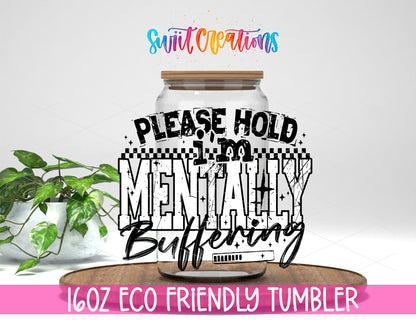 Mentally Buffering Black design on a 16 oz clear glass tumbler with bamboo lid