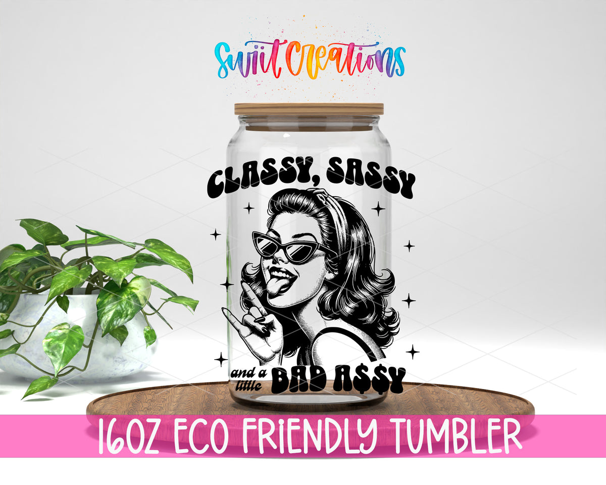 Classy Sassy Bad Assy Black design on a 16 oz clear glass tumbler with bamboo lid