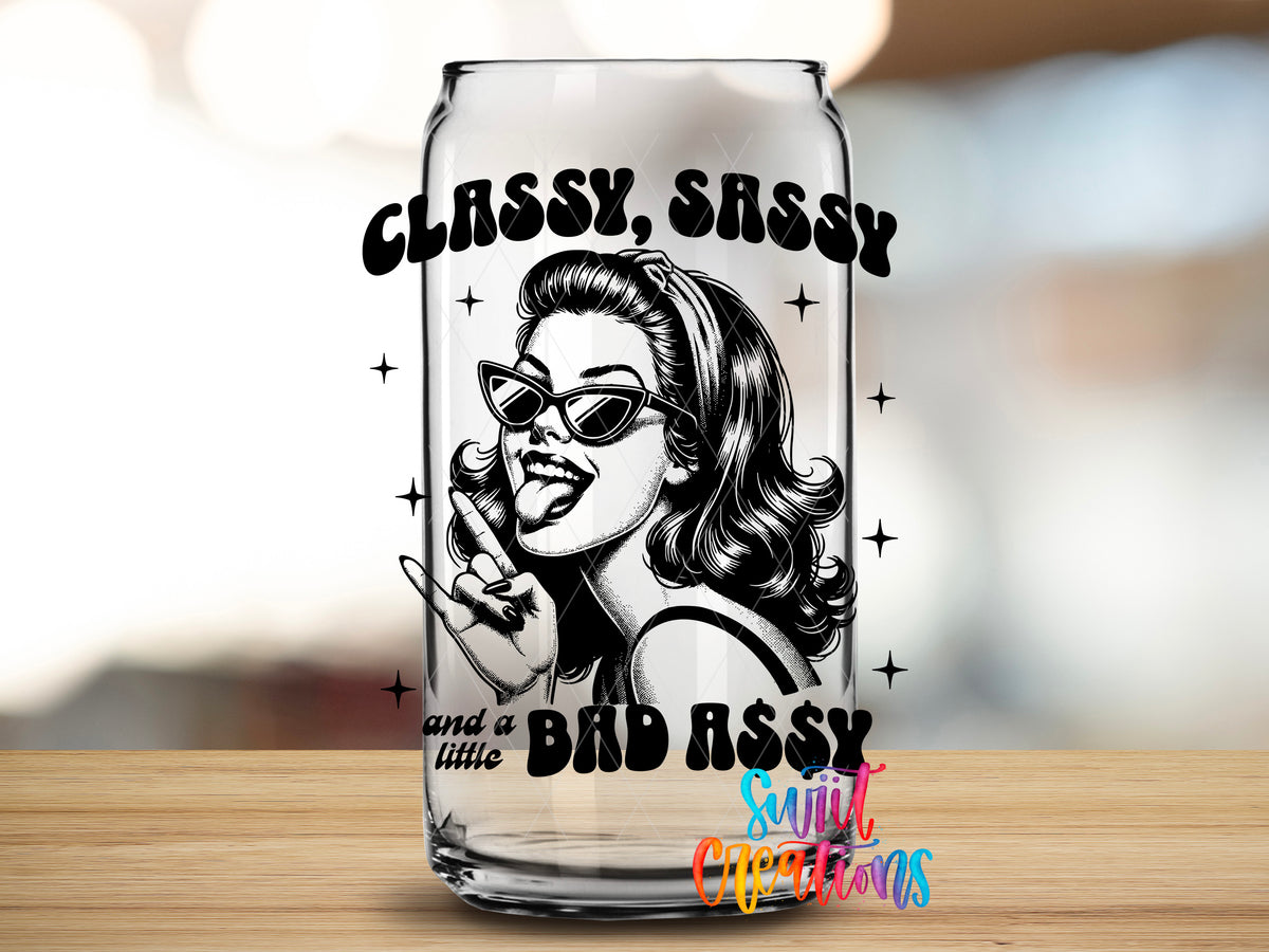 Classy Sassy Bad Assy Black design close-up on a clear glass can tumbler