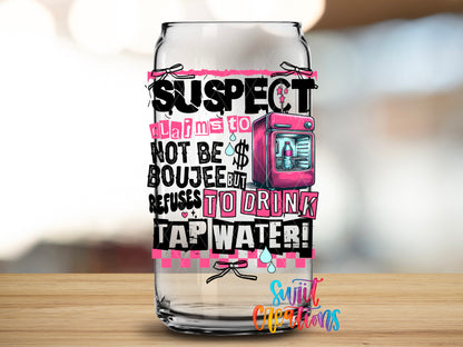 Suspect Refuses Tap Water design close-up on a clear glass can tumbler