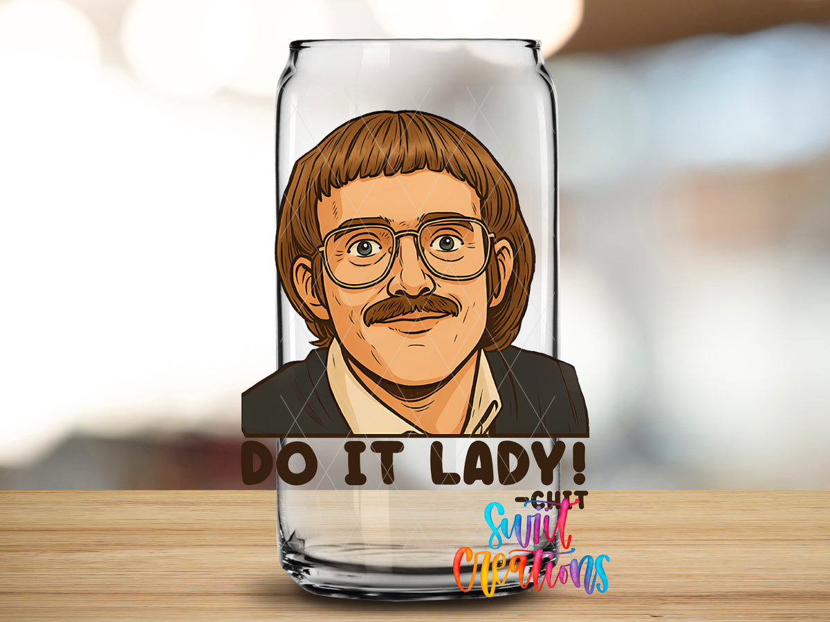 Do It Lady design close-up on a clear glass can tumbler