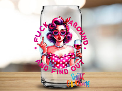 Fuck Around and Find Out design close-up on a clear glass can tumbler