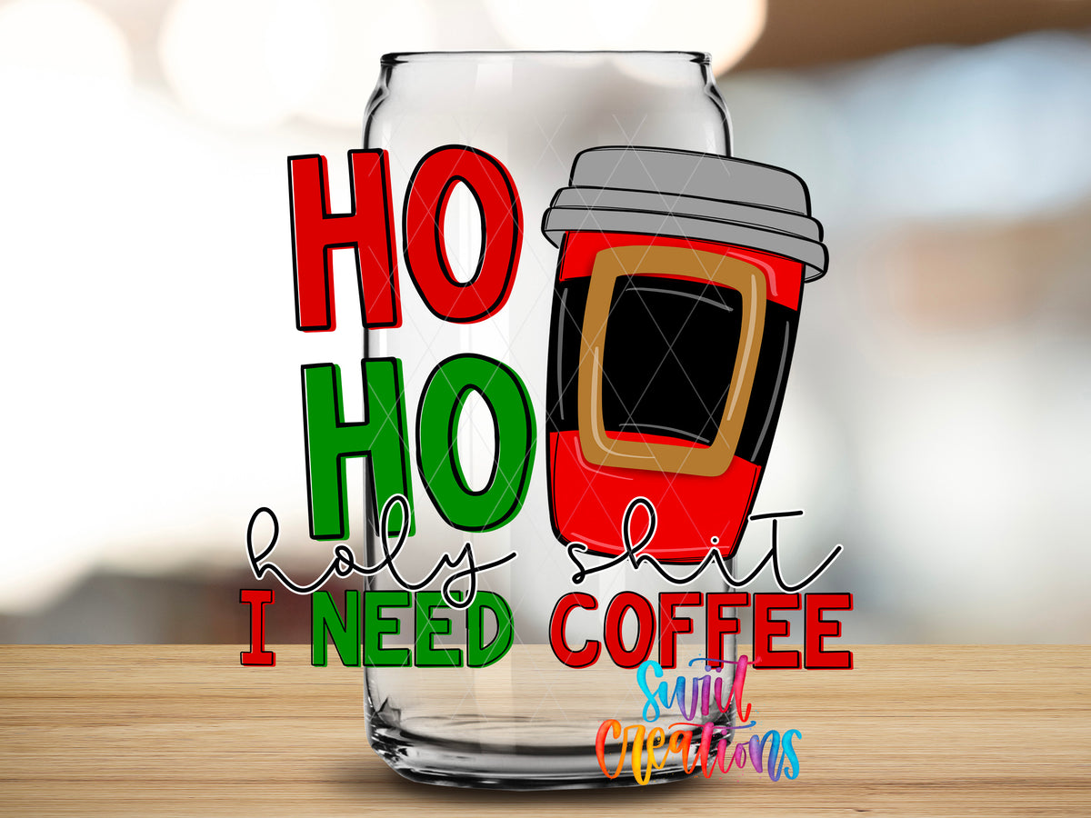 Ho Ho Holy Shit design close-up on a clear glass can tumbler