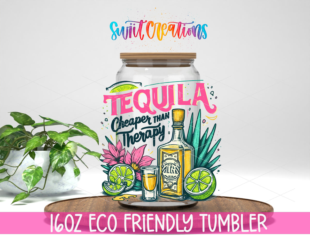 Tequila Is Cheaper Than Therapy design on a 16 oz clear glass tumbler with bamboo lid