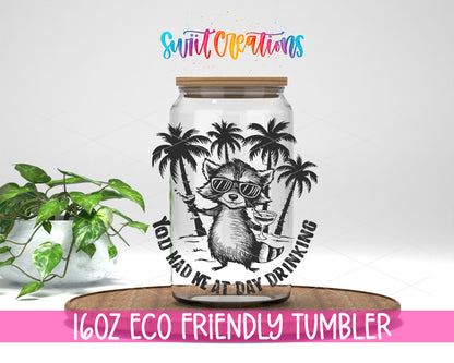 You Had Me at Day Drinking design on a 16 oz clear glass tumbler with bamboo lid