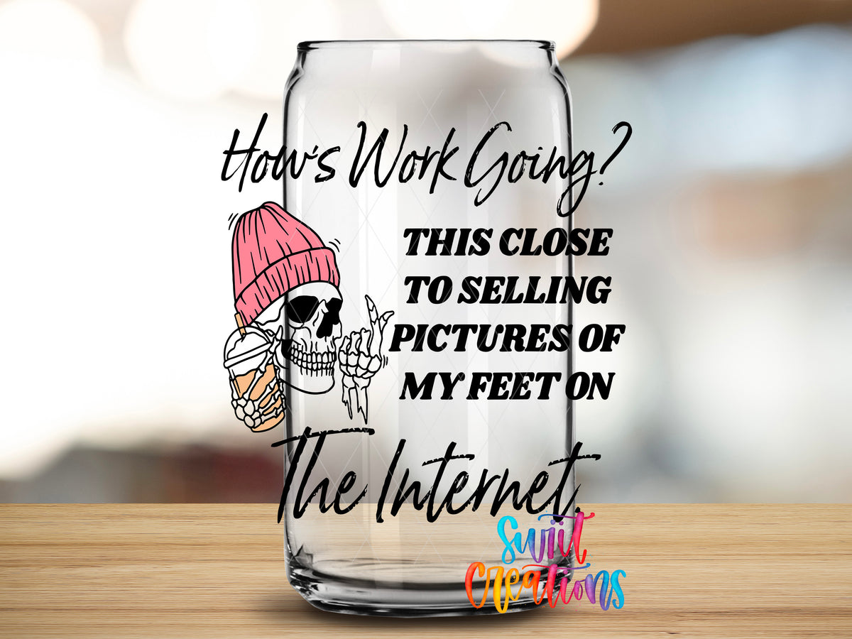 How's Work Going design close-up on a clear glass can tumbler
