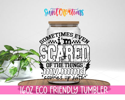 Sometimes Even I'm Scared Black design on a 16 oz clear glass tumbler with bamboo lid