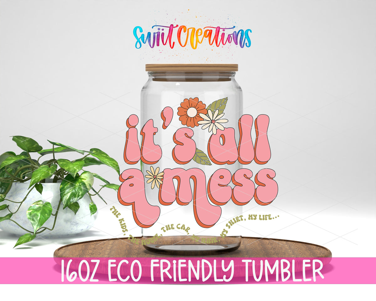 It's All a Mess design on a 16 oz clear glass tumbler with bamboo lid