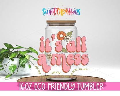 It's All a Mess design on a 16 oz clear glass tumbler with bamboo lid