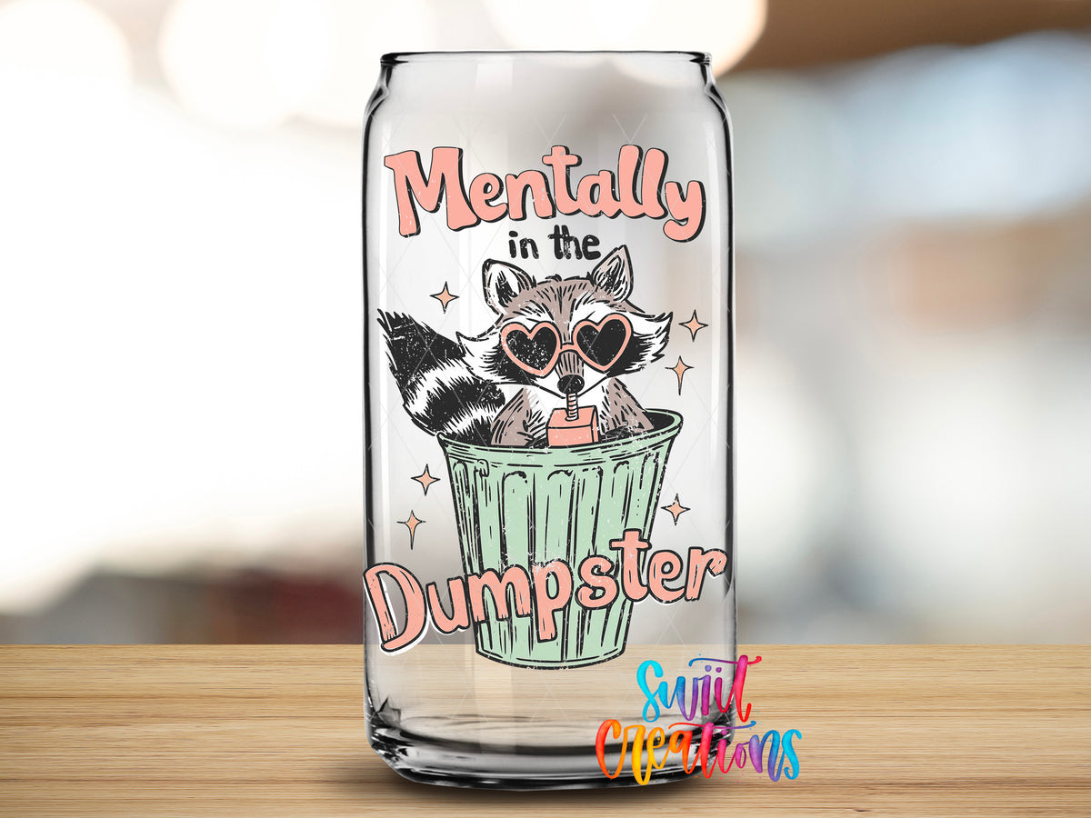 Mentally in the Dumpster design close-up on a clear glass can tumbler