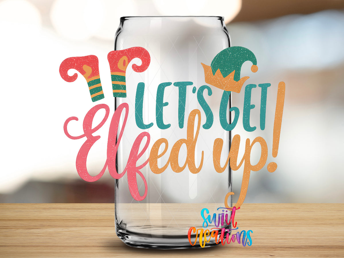 Let's Get Elfed Up design close-up on a clear glass can tumbler
