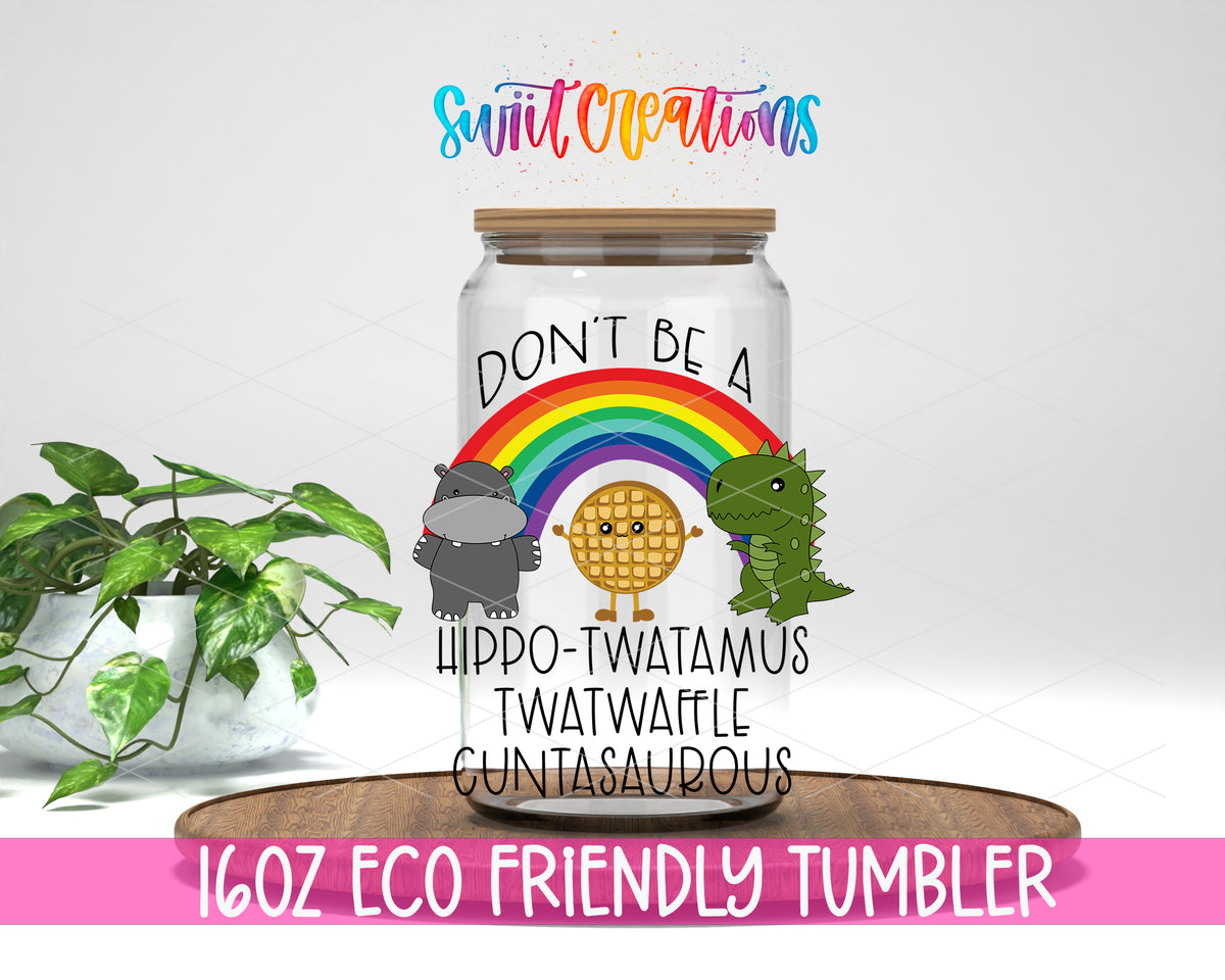Don't Be a Hippo-Twatamus design on a 16 oz clear glass tumbler with bamboo lid