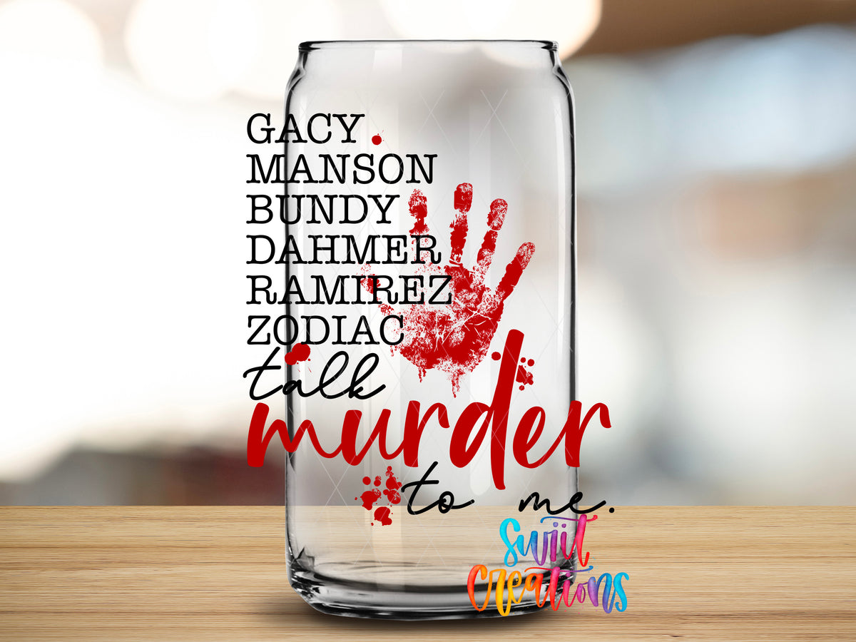 Talk Murder to Me design close-up on a clear glass can tumbler