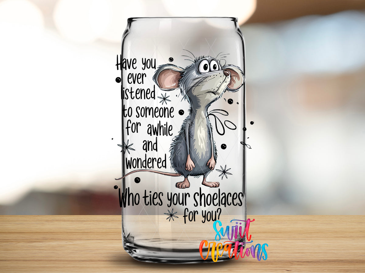 Who Ties Your Shoelaces design close-up on a clear glass can tumbler