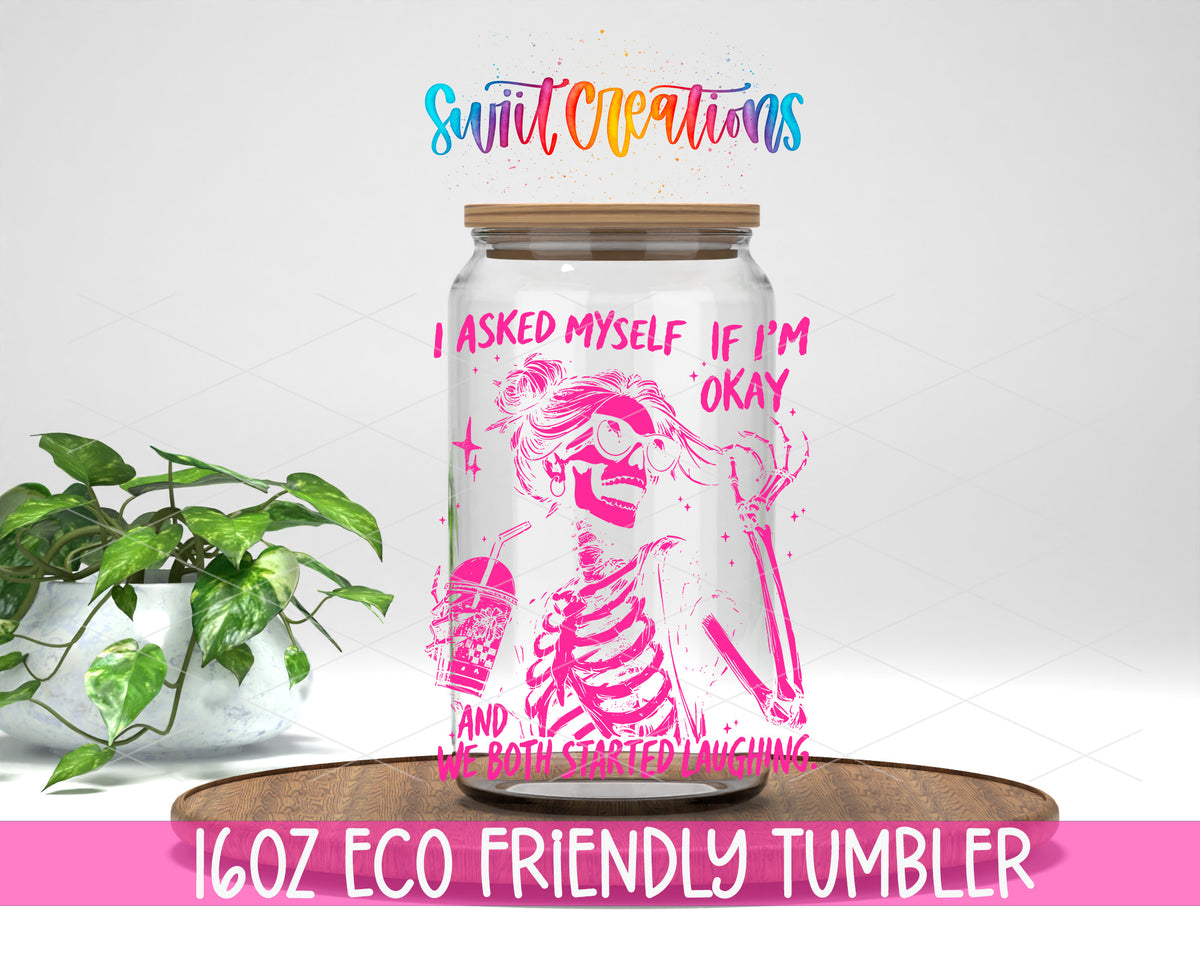 I Asked Myself If I'm Okay design on a 16 oz clear glass tumbler with bamboo lid