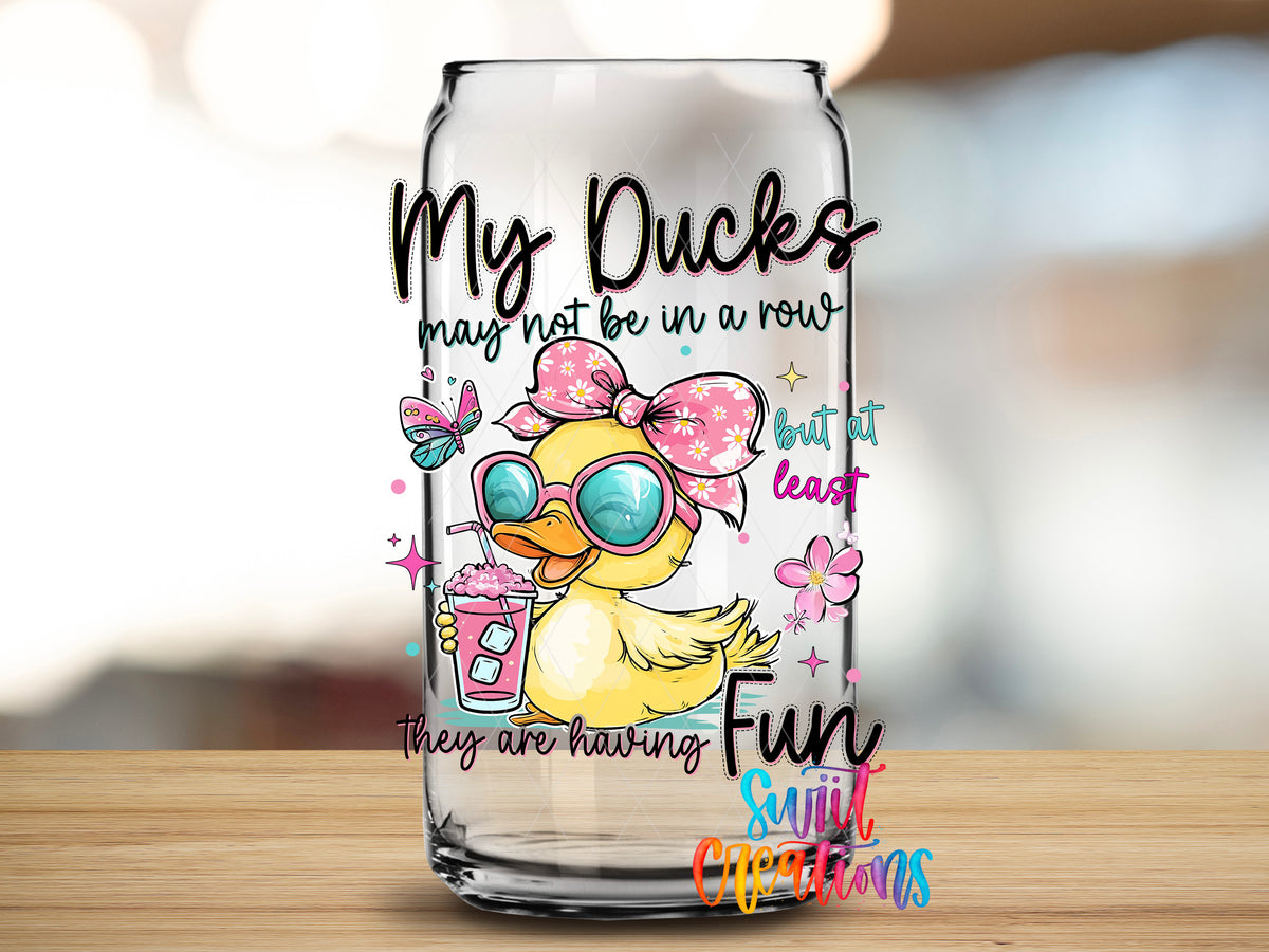My Ducks May Not Be in a Row design close-up on a clear glass can tumbler