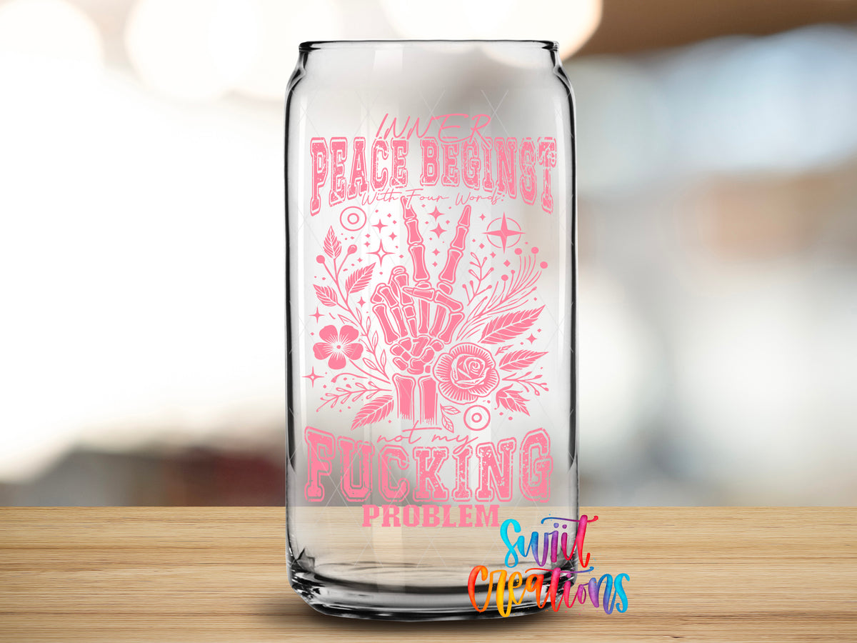 Inner Peace Is Not My Problem Pink design close-up on a clear glass can tumbler