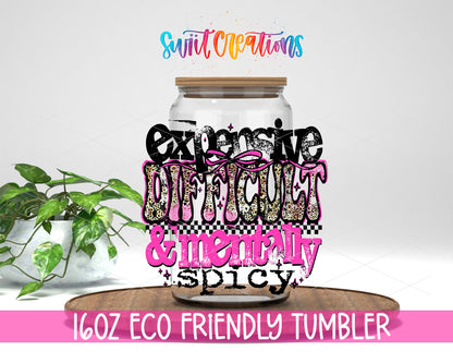 Expensive Difficult and Mentally Spicy design on a 16 oz clear glass tumbler with bamboo lid