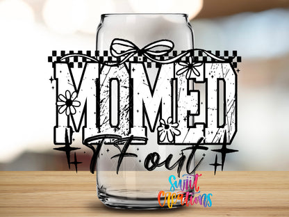 Mommed the F Out design close-up on a clear glass can tumbler