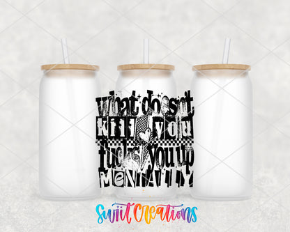 What Doesn't Kill You frosted glass tumbler group view with lids and straws