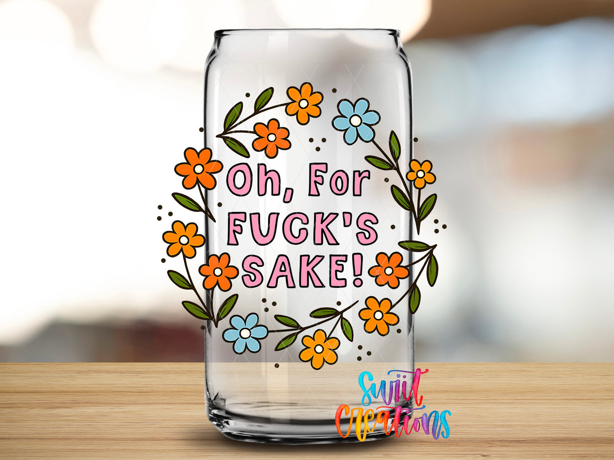 Oh for Fuck's Sake design close-up on a clear glass can tumbler