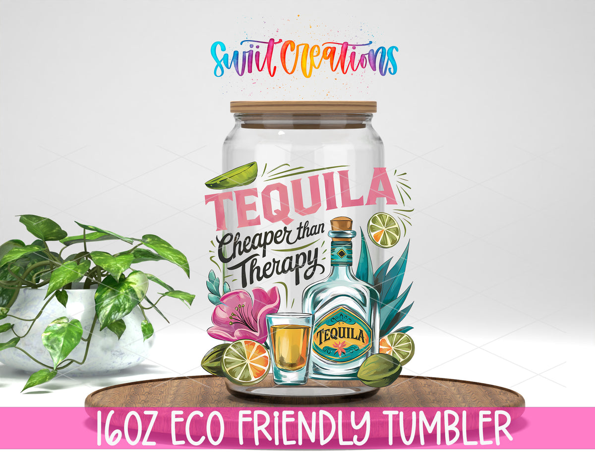 Tequila Is Cheaper Than Therapy design on a 16 oz clear glass tumbler with bamboo lid