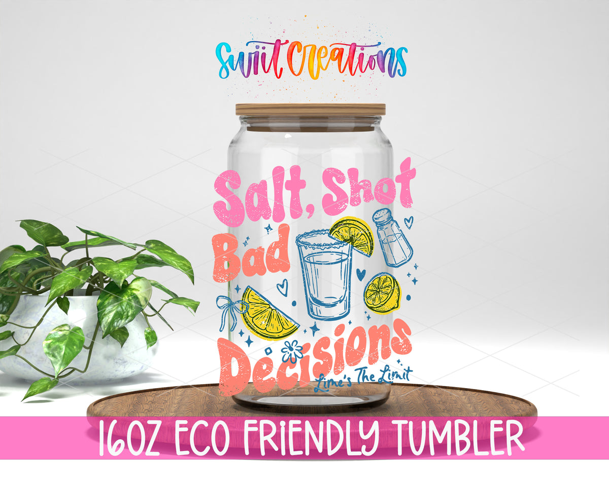 Salt Shot Bad Decisions design on a 16 oz clear glass tumbler with bamboo lid