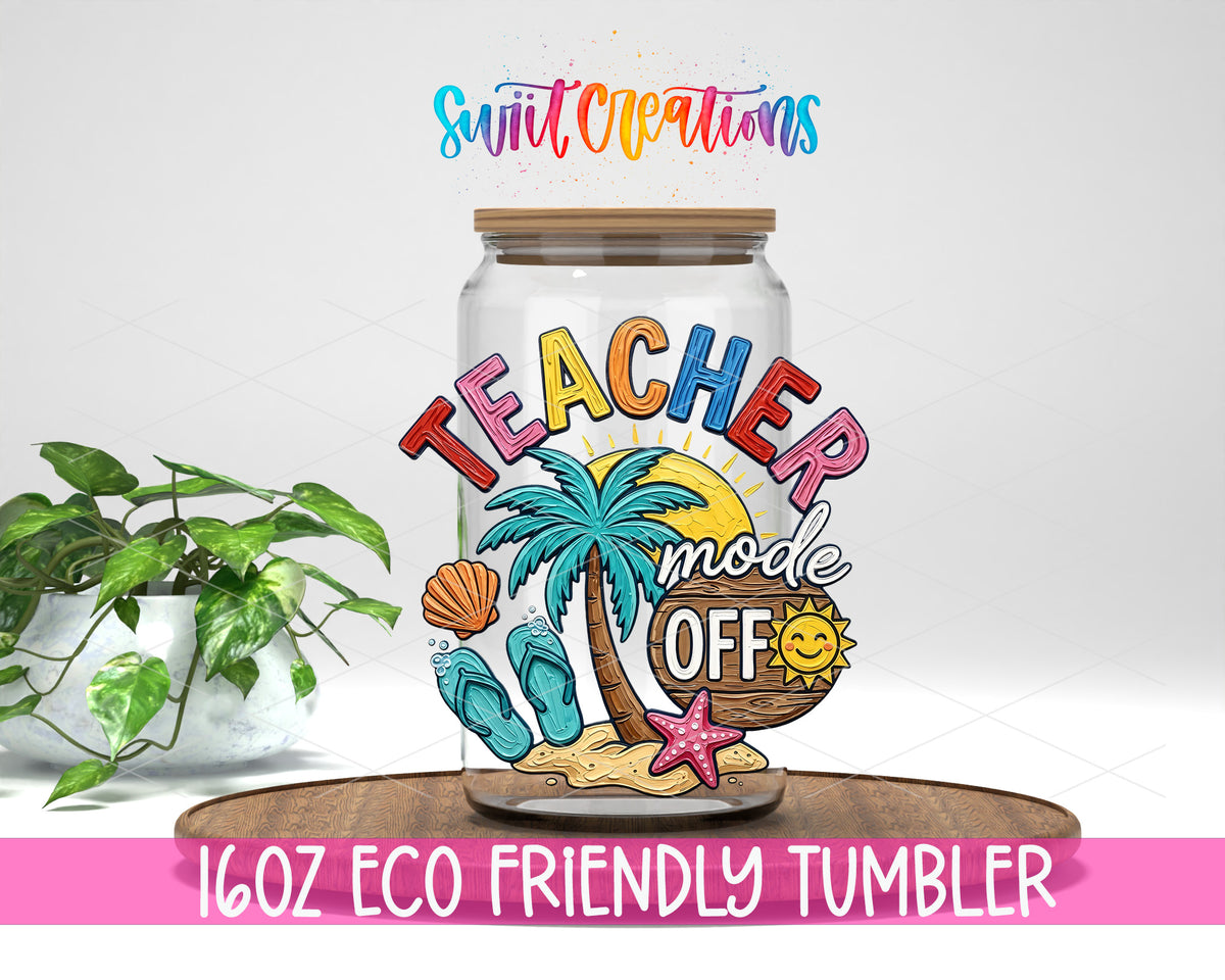 Teacher Mode Off design on a 16 oz clear glass tumbler with bamboo lid