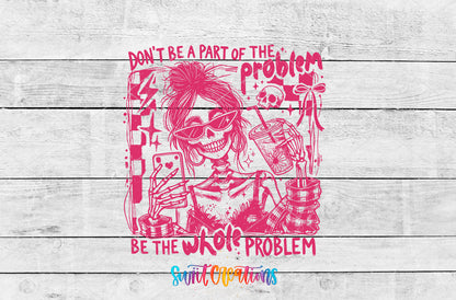 Be the Whole Problem artwork detail for the finished 16 oz tumbler