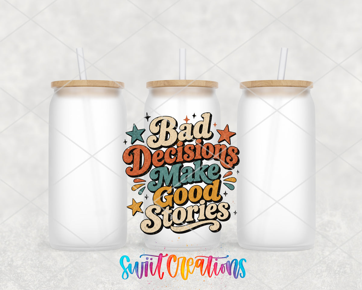Bad Decisions Make Good Stories frosted glass tumbler group view with lids and straws