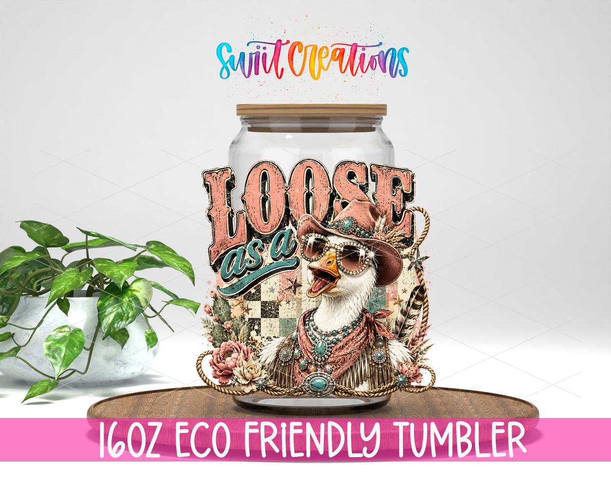 Western Glam Loose as a Goose design on a 16 oz clear glass tumbler with bamboo lid