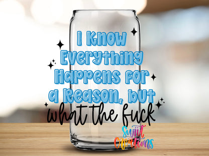 I Know Everything design close-up on a clear glass can tumbler