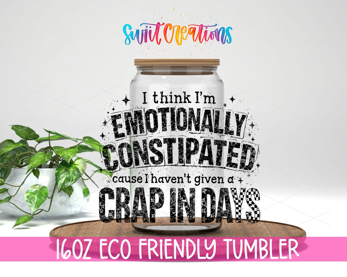 Emotionally Constipated design on a 16 oz clear glass tumbler with bamboo lid