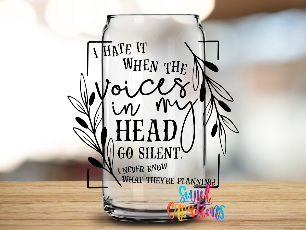 Voices in My Head design close-up on a clear glass can tumbler
