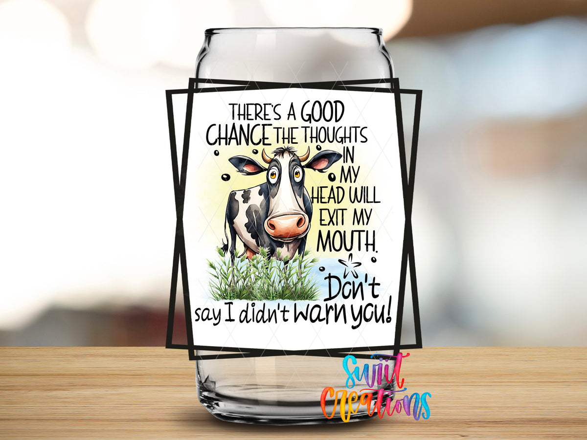 My Thoughts May Exit My Mouth design close-up on a clear glass can tumbler