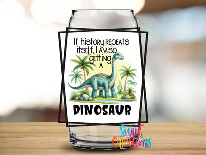 If History Repeats Itself Dinosaur design close-up on a clear glass can tumbler
