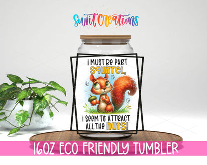 I Must Be Part Squirrel design on a 16 oz clear glass tumbler with bamboo lid